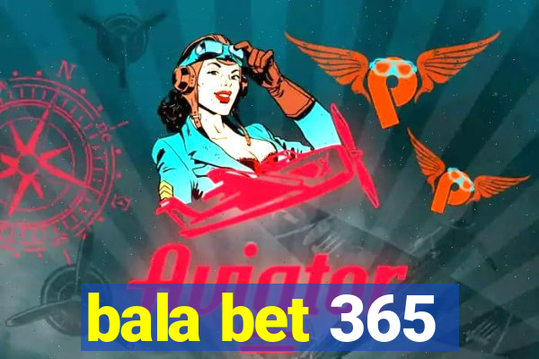 bala bet 365